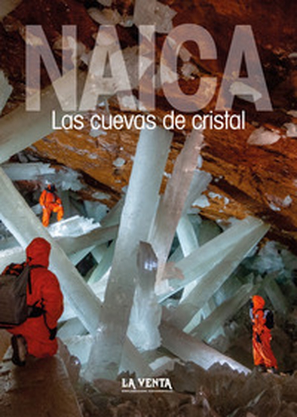 Naica. Las cuevas de cristal - Librerie.coop Naica. Las cuevas de cristal - Librerie.coop