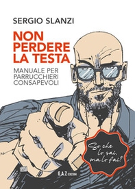 Non perdere la testa. Manuale per parrucchieri consapevoli - Librerie.coop