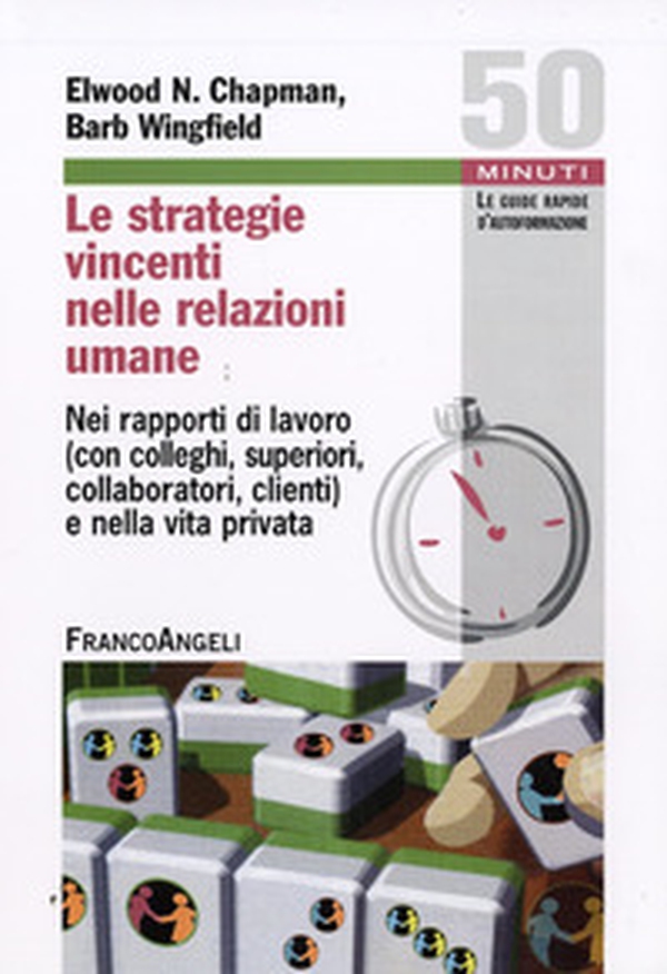 Le strategie vincenti nelle relazioni umane. Nei rapporti di lavoro (con colleghi, superiori, collaboratori, clienti) e nella vita privata - Librerie.coop Le strategie vincenti nelle relazioni umane. Nei rapporti di lavoro (con colleghi, superiori, collaboratori, clienti) e nella vita privata - Librerie.coop