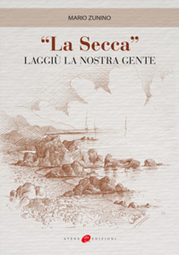«La secca». Laggiù la nostra gente - Librerie.coop «La secca». Laggiù la nostra gente - Librerie.coop