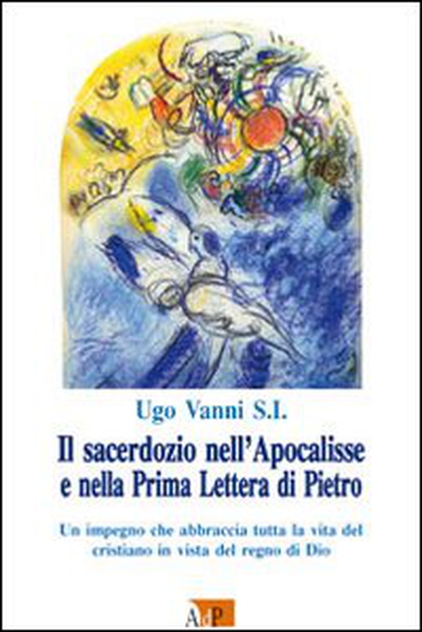 Il sacerdozio nell'Apocalisse e nella Prima Lettera di Pietro. Un impegno che abbraccia tutta la vita del cristiano in vista del regno di Dio - Librerie.coop Il sacerdozio nell'Apocalisse e nella Prima Lettera di Pietro. Un impegno che abbraccia tutta la vita del cristiano in vista del regno di Dio - Librerie.coop