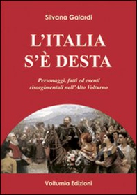 L'Italia s'è desta. Personaggi, fatti ed eventi risorgimentali nell'Alto Volturno - Librerie.coop