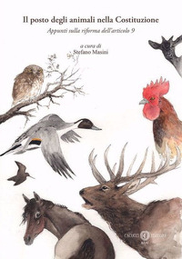 Il posto degli animali nella Costituzione. Appunti sulla riforma dell'articolo 9 - Librerie.coop Il posto degli animali nella Costituzione. Appunti sulla riforma dell'articolo 9 - Librerie.coop