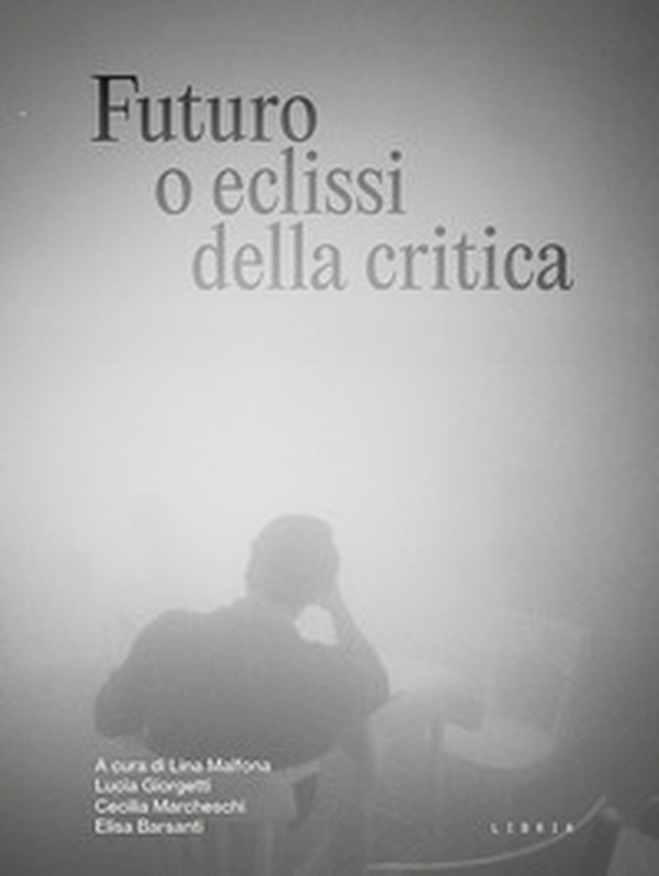 Futuro o eclissi della critica - Librerie.coop