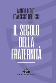 Il secolo della fraternità. Una scommessa per la Cosmopolis - Librerie.coop