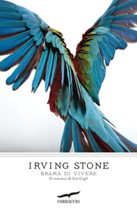 Brama di vivere. Il romanzo di Van Gogh - Librerie.coop