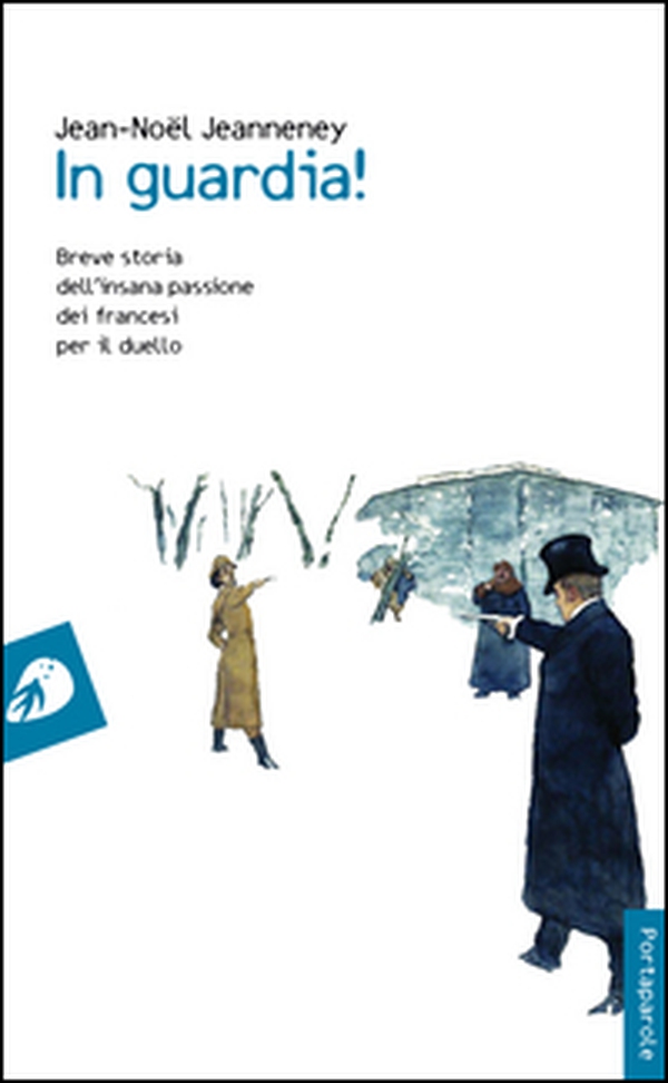 In guardia! Breve storia dell'insana passione dei francesi per il duello - Librerie.coop In guardia! Breve storia dell'insana passione dei francesi per il duello - Librerie.coop