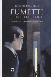 Fumetti d'intelligence. Lo spionaggio a strisce dalle origini a oggi - Librerie.coop