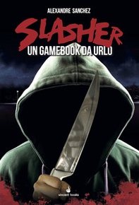Slasher. Un gamebook da urlo - Librerie.coop