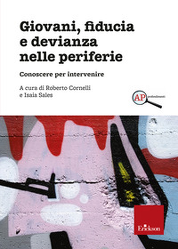 Giovani, fiducia e devianza nelle periferie. Conoscere per intervenire - Librerie.coop