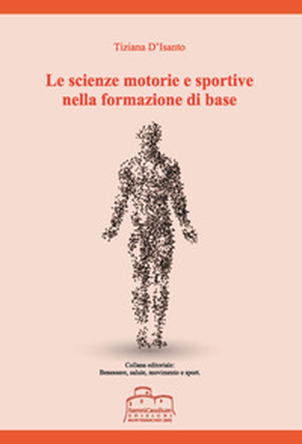 Le scienze motorie e sportive nella formazione di base - Librerie.coop Le scienze motorie e sportive nella formazione di base - Librerie.coop