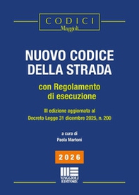 Nuovo codice della strada. Con regolamento di esecuzione. Edizione aggiornata Decreto Legge 31 Dicembre 2025, n.200 - Librerie.coop