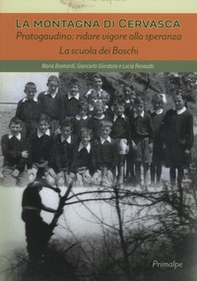 La montagna di Cervasca. Pratogaudino: ridare vigore alla speranza. La scuola dei boschi - Librerie.coop