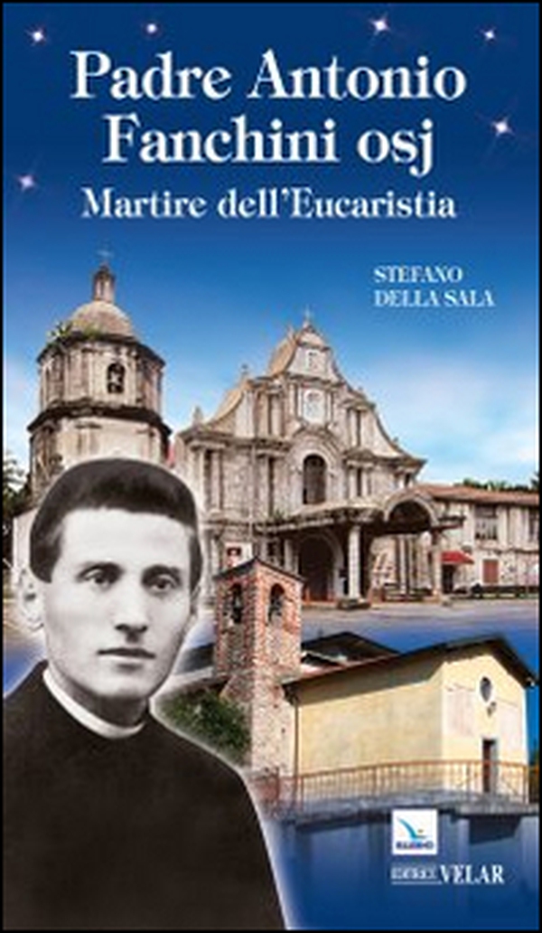 Padre Antonio Fanchini osj. Martire dell'eucarestia - Librerie.coop Padre Antonio Fanchini osj. Martire dell'eucarestia - Librerie.coop