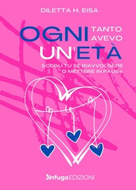 Ogni tanto avevo un'età. Scegli tu se riavvolgere o mettere in pausa - Librerie.coop