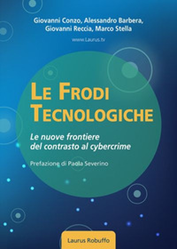 Le frodi tecnologiche. Le nuove frontiere del contrasto al cybercrime - Librerie.coop Le frodi tecnologiche. Le nuove frontiere del contrasto al cybercrime - Librerie.coop