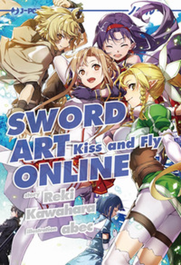 Kiss and fly. Sword art online novel - Vol. 22 - Librerie.coop Kiss and fly. Sword art online novel - Vol. 22 - Librerie.coop