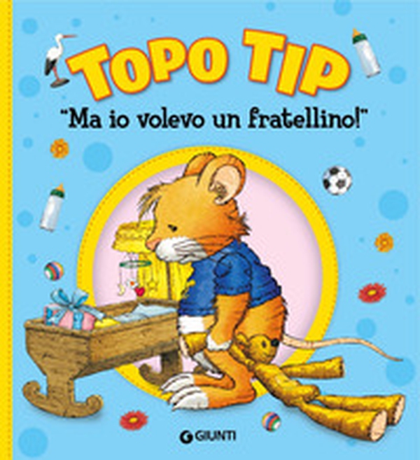 Ma io volevo un fratellino! Topo Tip - Librerie.coop Ma io volevo un fratellino! Topo Tip - Librerie.coop