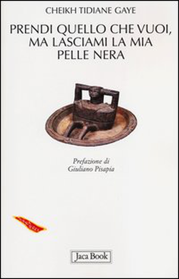 Prendi quello che vuoi, ma lasciami la mia pelle nera - Librerie.coop Prendi quello che vuoi, ma lasciami la mia pelle nera - Librerie.coop
