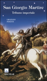 San Giorgio martire. Tribuno imperiale - Librerie.coop San Giorgio martire. Tribuno imperiale - Librerie.coop
