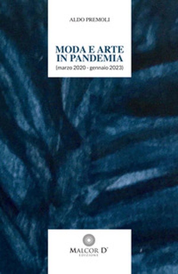 Moda e arte in pandemia (marzo 2020 - gennaio 2022) - Librerie.coop Moda e arte in pandemia (marzo 2020 - gennaio 2022) - Librerie.coop