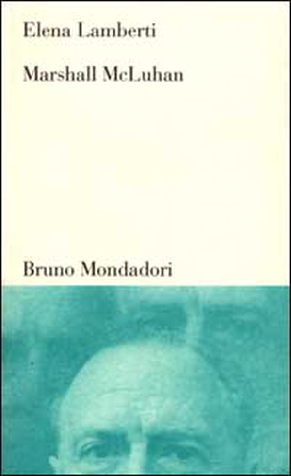 Marshall McLuhan. Tra letteratura, arte e media - Librerie.coop Marshall McLuhan. Tra letteratura, arte e media - Librerie.coop