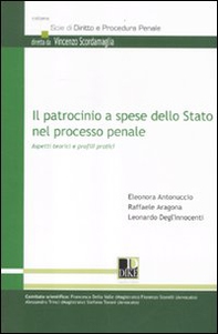 Il patrocinio a spese dello Stato nel processo penale. Aspetti teorici e profili pratici - Librerie.coop