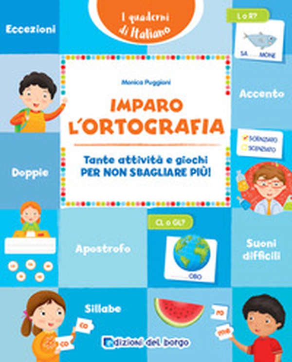 Imparo l'ortografia. Tante attività e giochi per non sbagliare più! - Librerie.coop Imparo l'ortografia. Tante attività e giochi per non sbagliare più! - Librerie.coop
