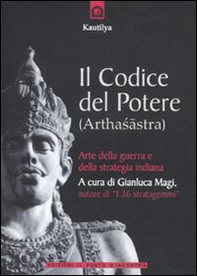 Il codice del potere (Arthasastra). Strategie di successo del Machiavelli indiano del IV sec. a.C. - Librerie.coop Il codice del potere (Arthasastra). Strategie di successo del Machiavelli indiano del IV sec. a.C. - Librerie.coop