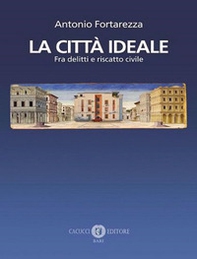 La città ideale. Fra delitti e riscatto civile - Librerie.coop