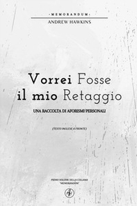 Vorrei fosse il mio retaggio. Testo inglese a fronte - Librerie.coop