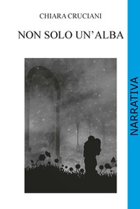 Non solo un'alba - Librerie.coop Non solo un'alba - Librerie.coop