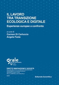 Il lavoro tra transizione ecologica e digitale. Esperienze europee a confronto. Ediz. multilingue - Librerie.coop