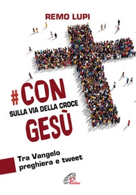 Con Gesù sulla via della Croce. Tra Vangelo, preghiera e tweet - Librerie.coop Con Gesù sulla via della Croce. Tra Vangelo, preghiera e tweet - Librerie.coop