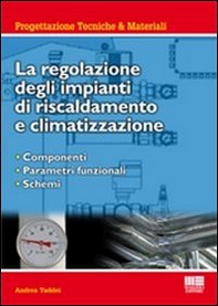 La regolazione degli impianti di riscaldamento e climatizzazione. Componenti, parametri funzionali, schemi - Librerie.coop La regolazione degli impianti di riscaldamento e climatizzazione. Componenti, parametri funzionali, schemi - Librerie.coop