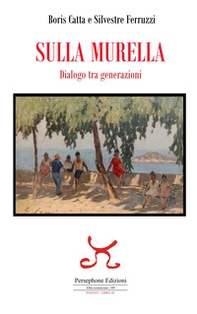 Sulla murella. Dialogo tra generazioni - Librerie.coop