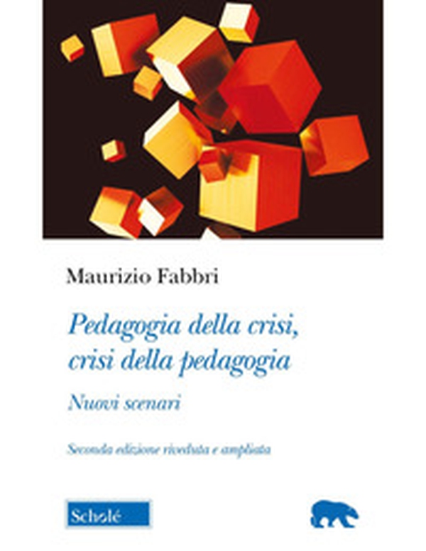 Pedagogia della crisi, crisi della pedagogia. Nuovi scenari - Librerie.coop