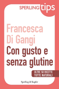 Con gusto e senza glutine - Sperling Tips - Librerie.coop Con gusto e senza glutine - Sperling Tips - Librerie.coop