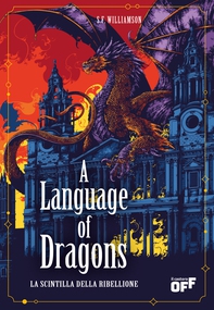 A Language of Dragons. La scintilla della ribellione - Librerie.coop