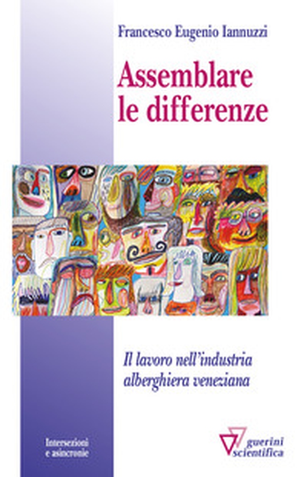 Assemblare le differenze. Il lavoro nell'industria alberghiera veneziana - Librerie.coop Assemblare le differenze. Il lavoro nell'industria alberghiera veneziana - Librerie.coop