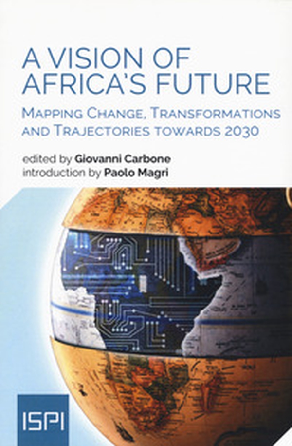 A vision of Africa's future. Mapping change, transformations and trajectories towards 2030 - Librerie.coop A vision of Africa's future. Mapping change, transformations and trajectories towards 2030 - Librerie.coop
