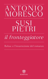 Il fronteggiatore. Balzac e l'insurrezione del romanzo - Librerie.coop Il fronteggiatore. Balzac e l'insurrezione del romanzo - Librerie.coop