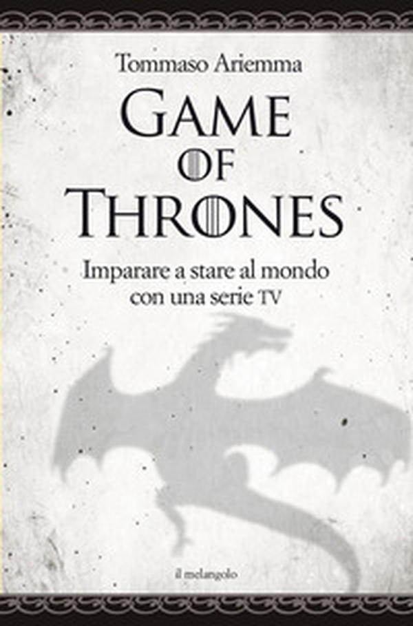 Game of thrones. Imparare a stare al mondo con una serie TV - Librerie.coop Game of thrones. Imparare a stare al mondo con una serie TV - Librerie.coop