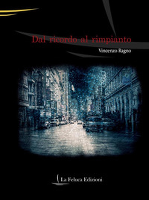 Dal ricordo al rimpianto - Librerie.coop Dal ricordo al rimpianto - Librerie.coop