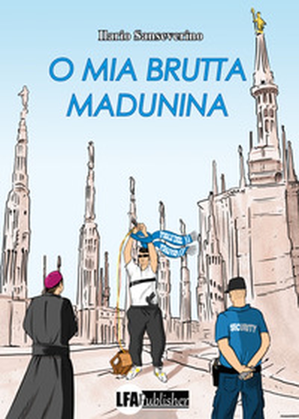 O mia brutta Madunina - Librerie.coop O mia brutta Madunina - Librerie.coop