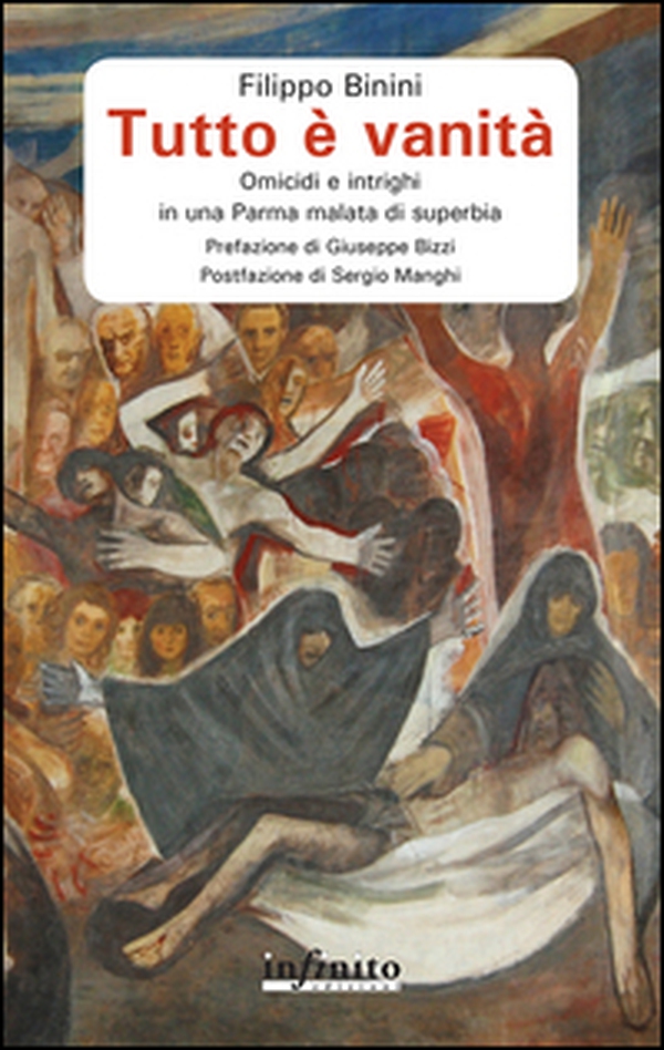 Tutto è vanità. Omicidi e intrighi in una Parma malata di superbia - Librerie.coop Tutto è vanità. Omicidi e intrighi in una Parma malata di superbia - Librerie.coop