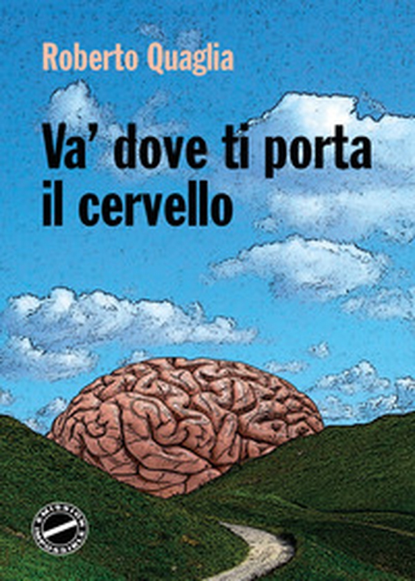 Va' dove ti porta il cervello - Librerie.coop Va' dove ti porta il cervello - Librerie.coop