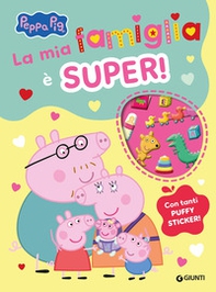 La mia famiglia è super! Peppa Pig. Con adesivi - Librerie.coop