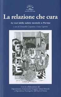 La relazione che cura. Le voci della salute mentale a Parma - Librerie.coop