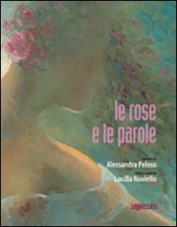 Le rose e le parole - Librerie.coop Le rose e le parole - Librerie.coop